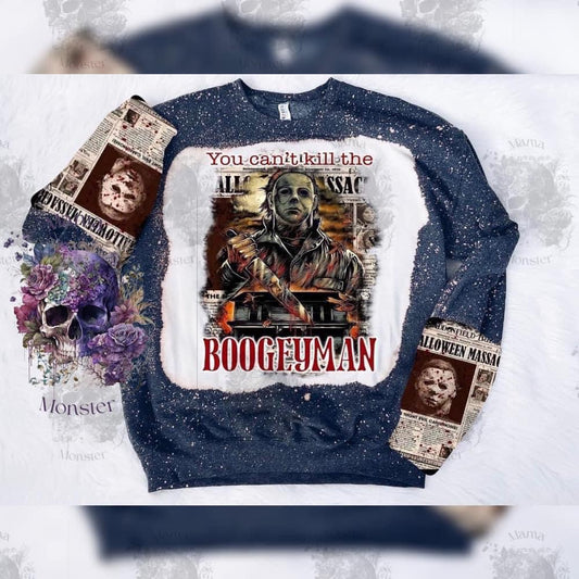 You Can’t Kill the Boogeyman Sweatshirt