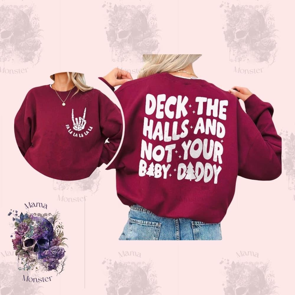 Deck the Halls and Not Your Baby Daddy Maroon Sweatshirt